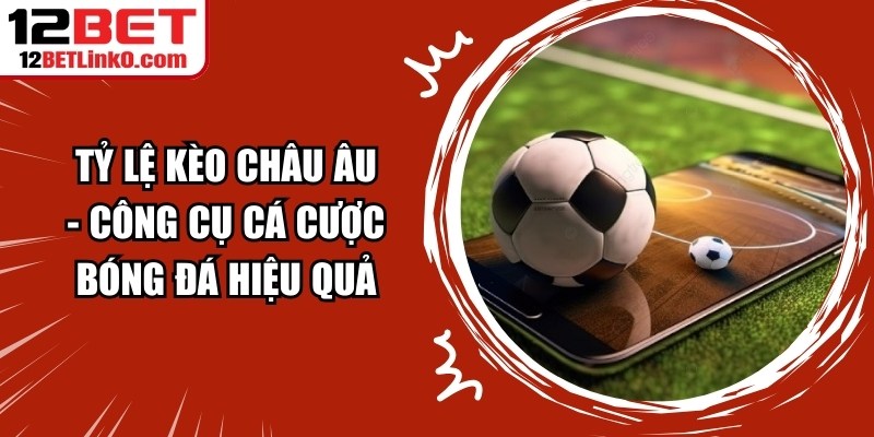 Tỷ Lệ Kèo Châu Âu